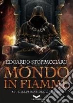 Mondo in fiamme #3: L'illusione degli uomini. E-book. Formato EPUB