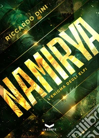 NAMIRYA: L'enigma degli Elfi. E-book. Formato EPUB ebook