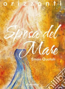 Sposa del mare. E-book. Formato EPUB ebook di Eman Quotah