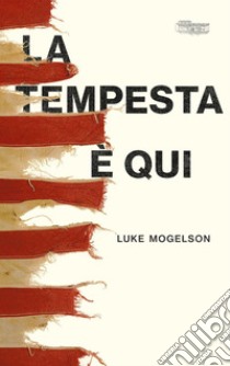 La tempesta è qui. E-book. Formato EPUB ebook di Luke Mogelson