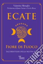 Ecate. Fiore di Fuoco.Sacerdotesse della Nuova Era. E-book. Formato EPUB ebook