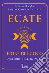 Ecate. Fiore di Fuoco.Sacerdotesse della Nuova Era. E-book. Formato EPUB ebook