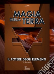 Magia della TerraIl Potere degli Elementi. E-book. Formato EPUB ebook di Davide Marrè