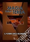 Magia della TerraIl Potere degli Elementi. E-book. Formato EPUB ebook