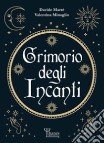 Il grimorio degli incantiI fondamenti dell'Arte. E-book. Formato EPUB ebook di Valentina Minoglio