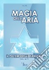 Magia dell&apos;AriaIl Potere degli Elementi. E-book. Formato EPUB ebook