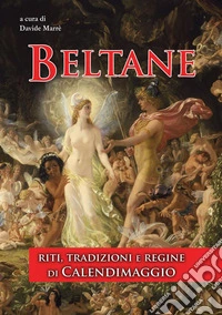 BeltaneRiti, tradizioni e regine di Calendimaggio. E-book. Formato EPUB ebook