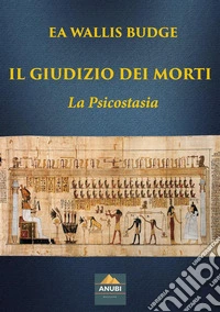 Il Giudizio dei MortiLa Psicostasia. E-book. Formato EPUB ebook