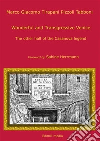 Wonderful and transgressive VeniceThe other half of the Casanova legend. E-book. Formato EPUB ebook