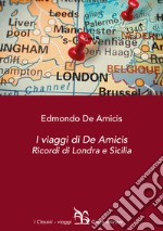 I viaggi di De AmicisRicordi di Londra e Sicilia. E-book. Formato EPUB ebook