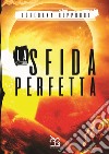 La sfida perfetta. E-book. Formato EPUB ebook