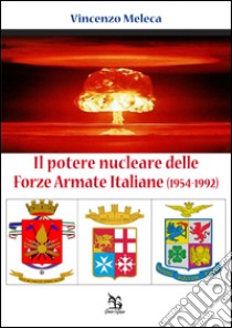 Il potere nucleare delle Forze Armate Italiane. E-book. Formato EPUB ebook di Vincenzo Meleca