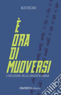 È ora di muoversiL'evoluzione della longevità umana. E-book. Formato EPUB ebook