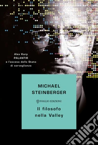 Il filosofo nella Valley: Alex Karp, Palantir e l'ascesa dello Stato di sorveglianza. E-book. Formato EPUB ebook