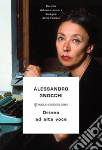 Oriana ad alta voce: Perché abbiamo ancora bisogno della Fallaci. E-book. Formato EPUB ebook
