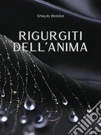 Rigurgiti dell'anima. E-book. Formato EPUB ebook