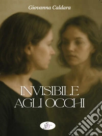 Invisibile agli occhi. E-book. Formato EPUB ebook
