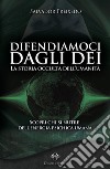 Difendiamoci dagli DeiLa storia occulta dell’umanità. E-book. Formato EPUB ebook di Salvador Freixedo