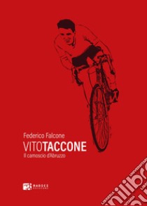 Vito Taccone: Il camoscio d'Abruzzo. E-book. Formato EPUB ebook di Federico Falcone