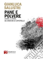 Pane e polvere: Storia, e storie, dei minatori di Capistrello. E-book. Formato EPUB