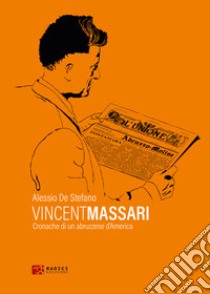 Vincent Massari: Cronache di un abruzzese d'America. E-book. Formato EPUB ebook di Alessio De Stefano