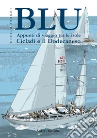 Blu: Appunti di viaggio tra le isole  Cicladi e il Dodecaneso. E-book. Formato PDF ebook