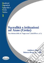 Sacralità e istituzioni ad Axos (Creta).Una rilettura della cd. “legge sacra” (inizi III sec. a.C.). E-book. Formato PDF ebook