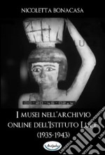 I musei nell’archivio online dell’Istituto Luce (1935-1943). E-book. Formato PDF