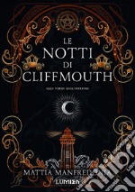 Le notti di Cliffmouth: luci verdi dall'inferno: L'inizio della dilogia dark fantasy occulta. E-book. Formato EPUB ebook