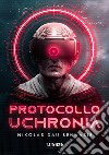 Protocollo Uchronia: Il libro di fantascienza sulla virtualizzazione dell'anima. E-book. Formato EPUB ebook