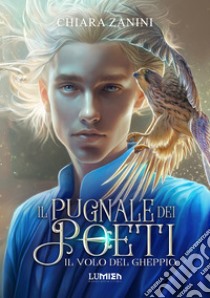 Il pugnale dei poeti: il volo del gheppio: L'high fantasy a tinte cozy. E-book. Formato EPUB ebook di Chiara Zanini