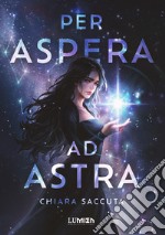 Per aspera ad astra: Il fantasy romance interstellare. E-book. Formato EPUB ebook