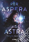 Per aspera ad astra: Il fantasy romance interstellare. E-book. Formato EPUB ebook