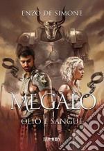 Megàlo - Olio e sangue: il fantasy storico dieselpunk!. E-book. Formato EPUB