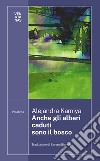 Anche gli alberi caduti sono il bosco. E-book. Formato EPUB ebook di Alejandra Kamiya