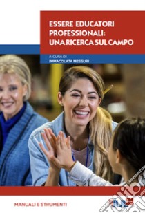 Essere educatori professionali: Una ricerca sul campo. E-book. Formato PDF ebook di Immacolata Messuri