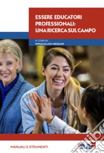 Essere educatori professionali: Una ricerca sul campo. E-book. Formato EPUB ebook di Immacolata Messuri