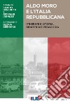 Aldo Moro e l’Italia repubblicana: Itinerari di storia, didattica e pedagogia. E-book. Formato PDF ebook di Fausto Benedetti