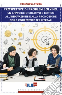 Prospettive di problem solving: un approccio creativo e critico all'innovazione e alla promozione delle competenze trasversali. E-book. Formato EPUB ebook