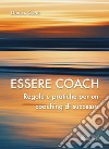 Essere coachRegole e pratiche per un coaching di successo. E-book. Formato EPUB ebook