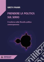 Prendere la politica sul serioIl realismo nella filosofia politica contemporanea. E-book. Formato EPUB ebook