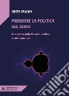 Prendere la politica sul serioIl realismo nella filosofia politica contemporanea. E-book. Formato EPUB ebook di Greta Favara