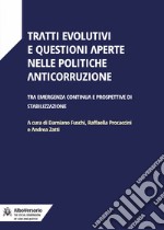 Tratti evolutivi e questioni aperte nelle politiche anticorruzioneTra emergenza continua e prospettive di stabilizzazione. E-book. Formato EPUB