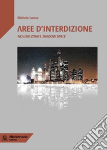 Aree d'interdizioneNo law zone e shadow space. E-book. Formato EPUB ebook di Michele Lanna