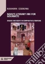 Noah&apos;s ark for Literary GourmetsSTUDIES ?ND ESS?YS IN COMP?R?TIVE LITER?TURE. E-book. Formato EPUB ebook