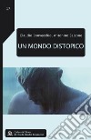 Un mondo distopico. E-book. Formato EPUB ebook di Claudio Bonvecchio