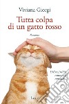 Tutta colpa di un gatto rosso. E-book. Formato EPUB ebook di Viviana Giorgi