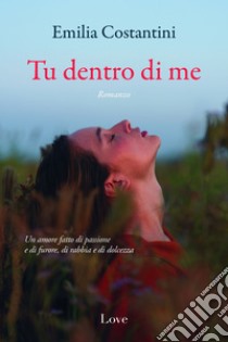 Tu dentro di me. E-book. Formato EPUB ebook di Emilia Costantini