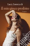 Il mio gioco proibito. E-book. Formato EPUB ebook