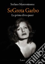 SeGreta Garbo: La prima diva queer. E-book. Formato EPUB ebook